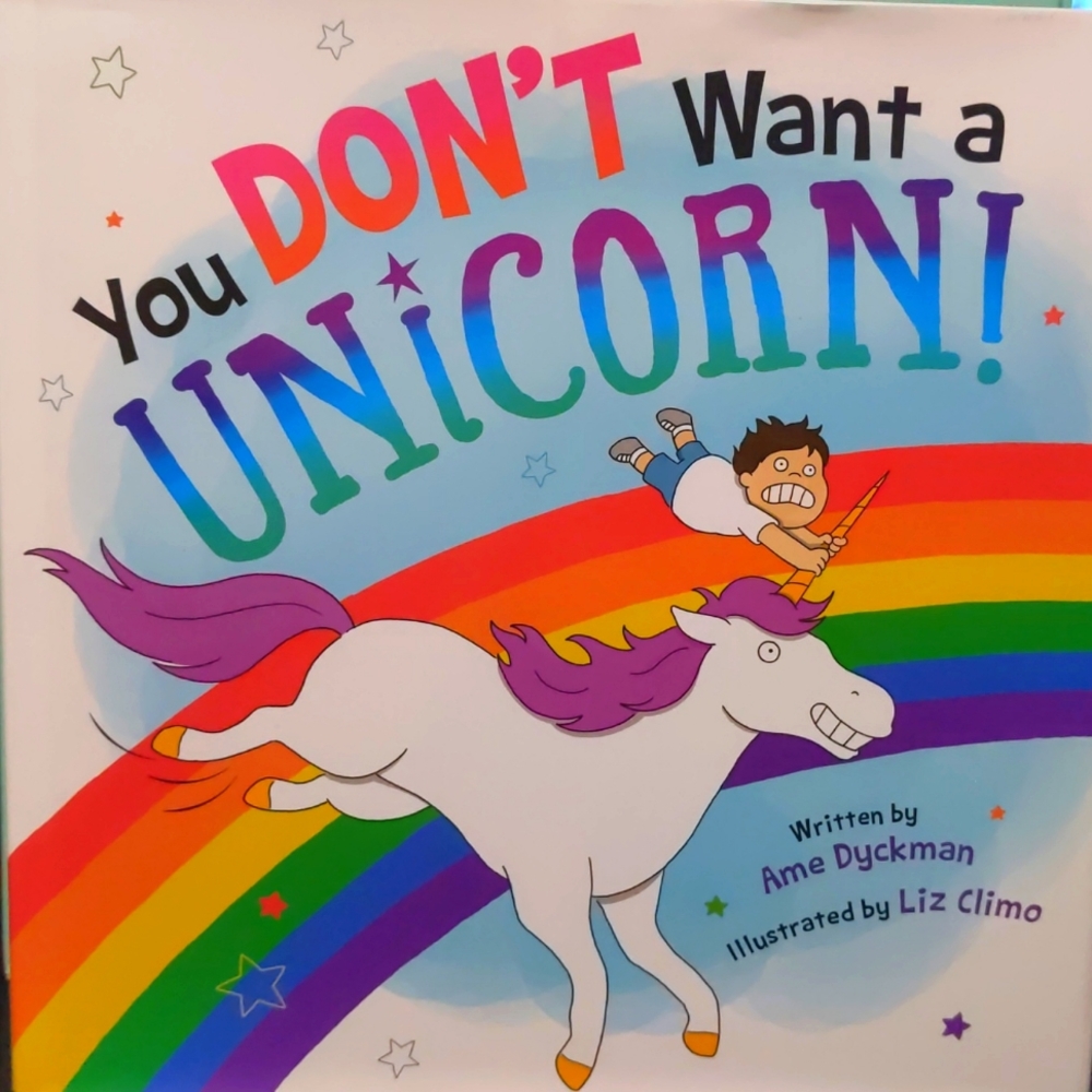 You Don't Want a Unicorn! Picture Book